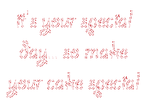 it's your special day, so make your cake special